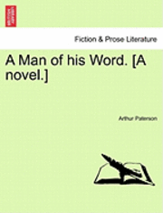 Arthur Paterson - Man of His Word. [A Novel.], Häftad. Tillgänglighet: Lägg i varukorg