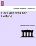 Her Face Was Her Fortune.