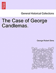 George Robert Sims - Case of George Candlemas., Häftad. Tillgänglighet: Lägg i varukorg