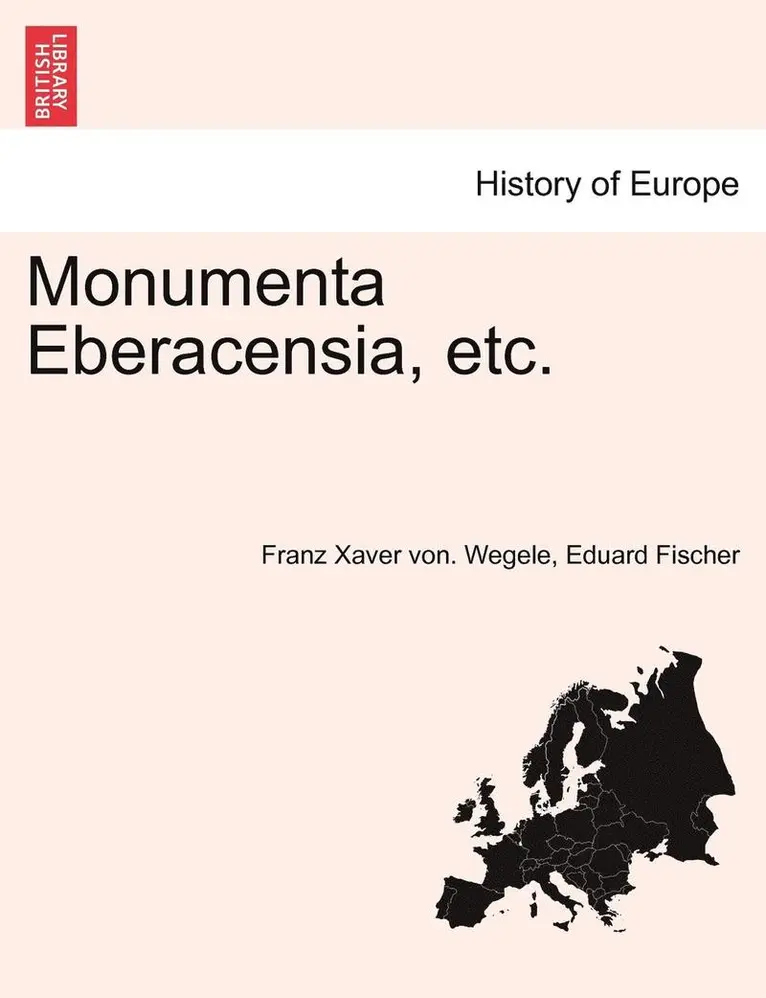 Franz Xaver Von Wegele, Eduard Fischer - Monumenta Eberacensia, Etc., Häftad. Tillgänglighet: Lägg i varukorg