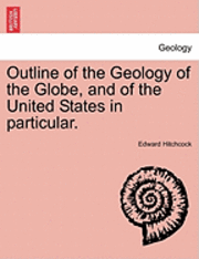 Edward Hitchcock - Outline of the Geology of the Globe, and of the United States in Particular., Häftad