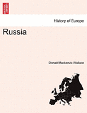 Donald MacKenzie Wallace - Russia Vol.I, Häftad. Tillgänglighet: Lägg i varukorg