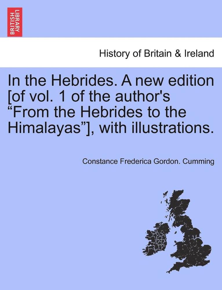 Constance Frederica Gordon Cumming - In the Hebrides. A new edition [of vol. 1 of the author's "From the Hebrides to the Himalayas"], with illustrations., Häftad. Tillgänglighet: Lägg i varukorg