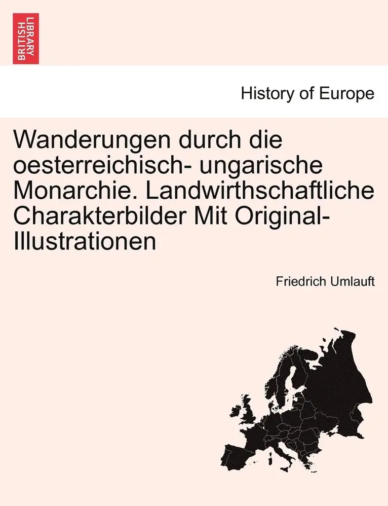 Friedrich Umlauft - Wanderungen durch die oesterreichisch- ungarische Monarchie. Landwirthschaftliche Charakterbilder Mit Original-Illustrationen, Häftad. Tillgänglighet: Lägg i varukorg