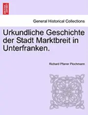 Richard Pfarrer Plochmann - Urkundliche Geschichte Der Stadt Marktbreit in Unterfranken., Häftad. Tillgänglighet: Lägg i varukorg