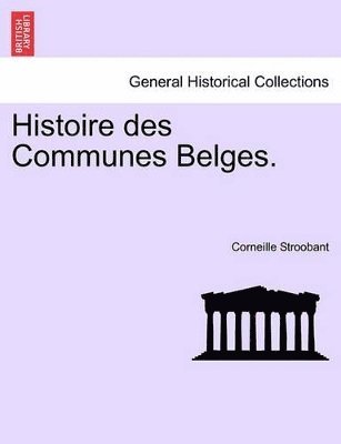 Corneille Stroobant - Histoire Des Communes Belges., Häftad. Tillgänglighet: Lägg i varukorg