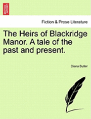 Diana Butler - The Heirs of Blackridge Manor. a Tale of the Past and Present., Häftad