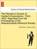 Results in Europe of Cartier's Explorations, 1542-1603. Reprinted from the Proceedings of the Massachusetts Historical Society