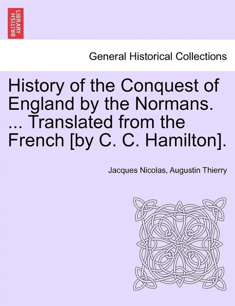 Jacques Nicolas Augustin Thierry - History of the Conquest of England by the Normans. ... Translated from the French [by C. C. Hamilton]. VOL. III, Häftad. Tillgänglighet: Lägg i varukorg