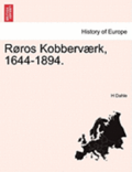 Roros Kobbervaerk, 1644-1894.