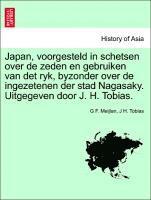 G F Meijlan, J H Tobias - Japan, Voorgesteld in Schetsen Over de Zeden En Gebruiken Van Det Ryk, Byzonder Over de Ingezetenen Der Stad Nagasaky. Uitgegeven Door J. H. Tobias., Häftad