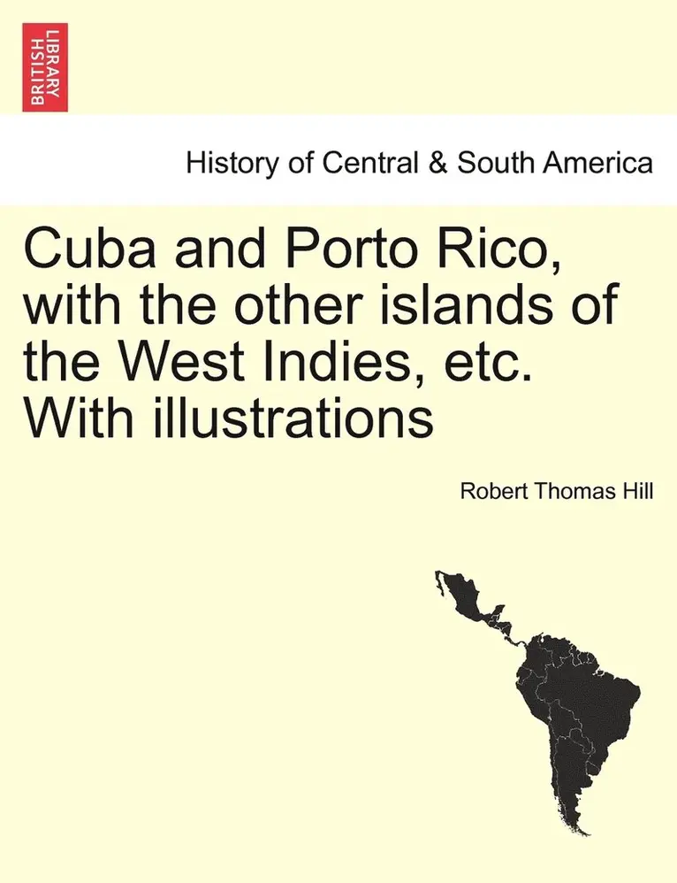 Robert Thomas Hill - Cuba and Porto Rico, with the other islands of the West Indies, etc. With illustrations, Häftad. Tillgänglighet: Lägg i varukorg