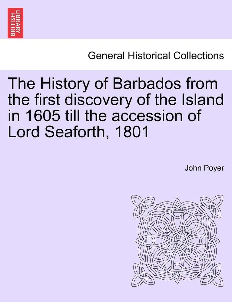 John Poyer - History of Barbados from the first discovery of the Island in 1605 till the accession of Lord Seaforth, 1801, Häftad. Tillgänglighet: Lägg i varukorg