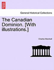 Charles Marshall - The Canadian Dominion. [With Illustrations.], Häftad. Tillgänglighet: Lägg i varukorg