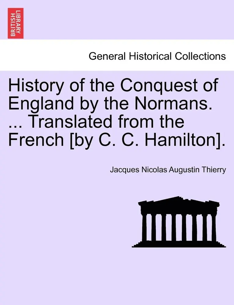 Jacques Nicolas Augustin Thierry - History of the Conquest of England by the Normans. ... Translated from the French [by C. C. Hamilton]., Häftad. Tillgänglighet: Lägg i varukorg