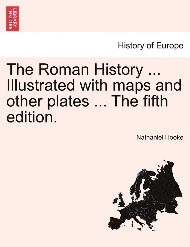 Nathaniel Hooke - Roman History ... Illustrated with maps and other plates ... The fifth edition., Häftad