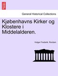 Kjobenhavns Kirker Og Klostere I Middelalderen.