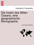 Die Inseln Des Stillen Oceans, Eine Geographische Monographie.