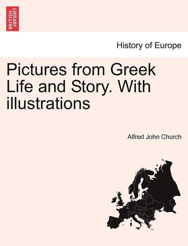 Pictures from Greek Life and Story. with Illustrations
