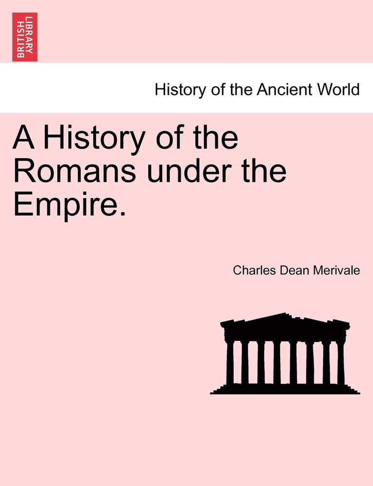 Charles Merivale - History of the Romans under the Empire., Häftad