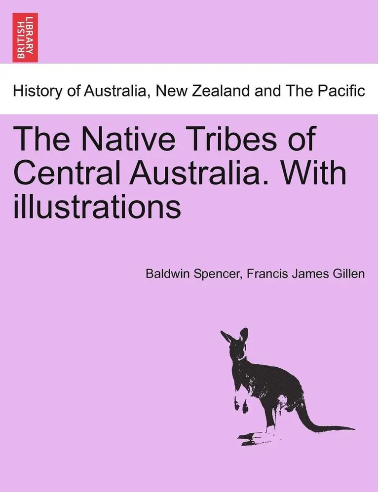 Baldwin Spencer, Francis James Gillen - Native Tribes of Central Australia. with Illustrations, Häftad. Tillgänglighet: Lägg i varukorg