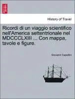 Giovanni Capellini - Ricordi Di Un Viaggio Scientifico Nell'america Settentrionale Nel MDCCCLXIII ... Con Mappa, Tavole E Figure., Häftad. Tillgänglighet: Lägg i varukorg