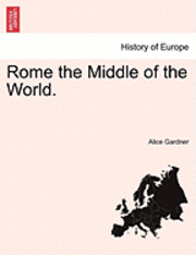 Rome the Middle of the World.