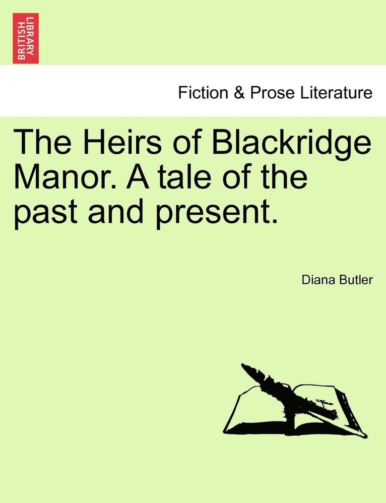 Diana Butler - The Heirs of Blackridge Manor. a Tale of the Past and Present. Vol. II., Häftad