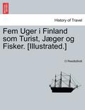 Fem Uger I Finland SOM Turist, Jaeger Og Fisker. [Illustrated.]