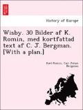 Wisby. 30 Bilder AF K. Romin, Med Kortfattad Text AF C. J. Bergman. [With a Plan.]