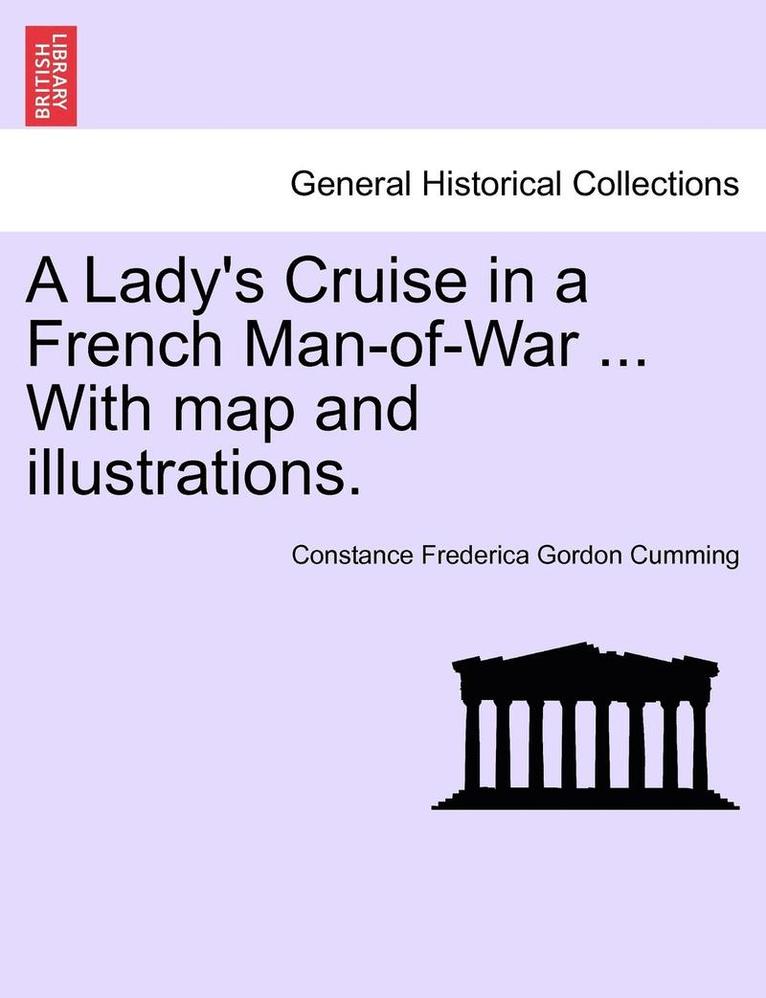 Constance Frederica Gordon Cumming - A Lady's Cruise in a French Man-Of-War ... with Map and Illustrations., Häftad. Tillgänglighet: Lägg i varukorg