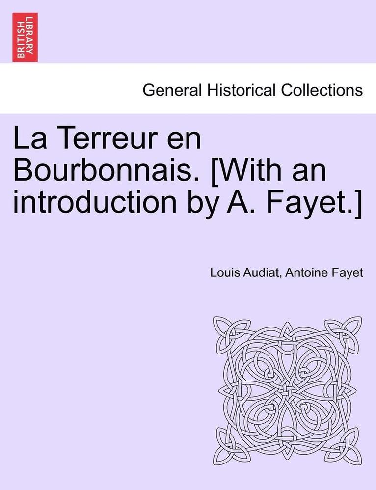 Louis Audiat, Antoine Fayet - La Terreur En Bourbonnais. [With an Introduction by A. Fayet.], Häftad. Tillgänglighet: Lägg i varukorg