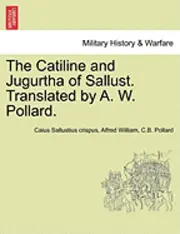 Caius Sallustius Crispus, Alfred William - The Catiline and Jugurtha of Sallust. Translated by A. W. Pollard., Häftad. Tillgänglighet: Lägg i varukorg