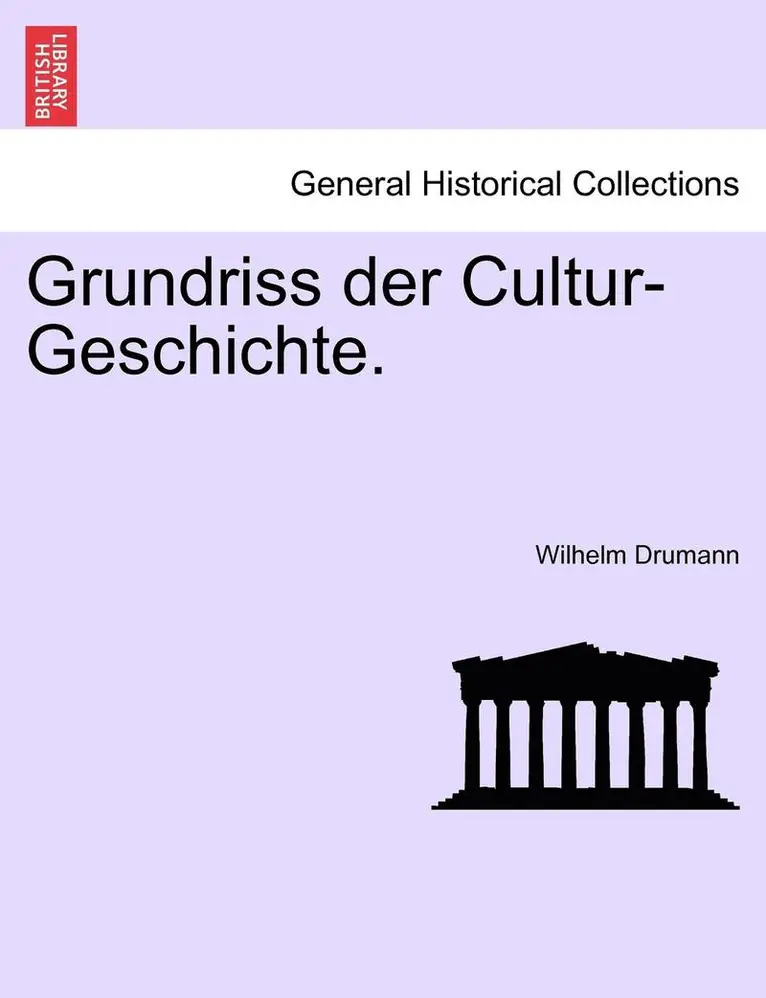 Wilhelm Drumann - Grundriss Der Cultur-Geschichte., Häftad. Tillgänglighet: Lägg i varukorg