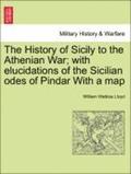 The History of Sicily to the Athenian War; With Elucidations of the Sicilian Odes of Pindar with a Map