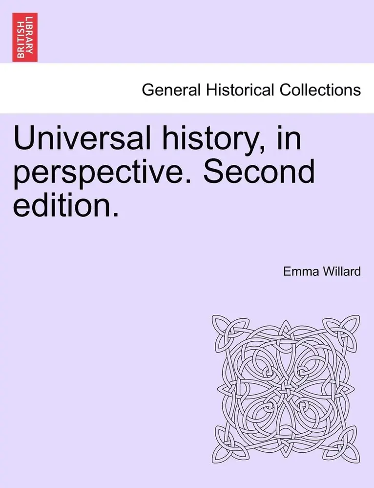 Emma Willard - Universal history, in perspective. Second edition., Häftad. Tillgänglighet: Lägg i varukorg