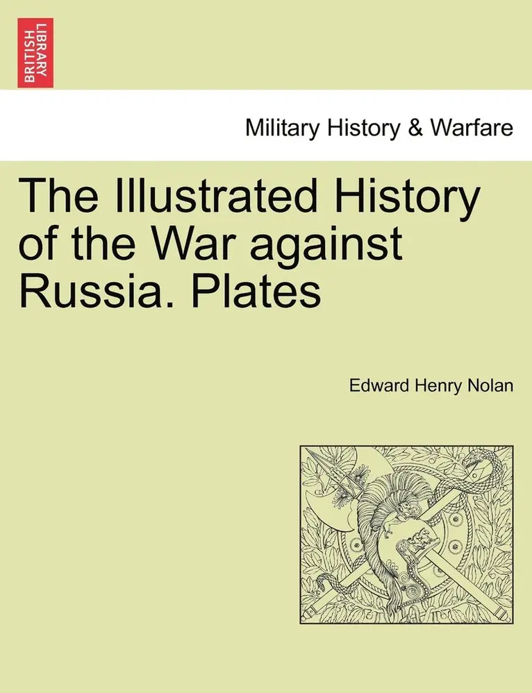 Edward Henry Nolan - Illustrated History of the War against Russia. Plates, Häftad. Tillgänglighet: Lägg i varukorg