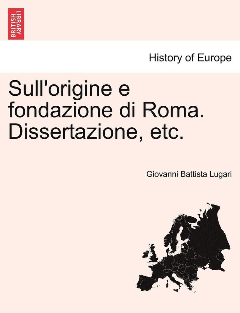 Giovanni Battista Lugari - Sull'origine E Fondazione Di Roma. Dissertazione, Etc., Häftad. Tillgänglighet: Lägg i varukorg