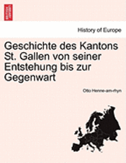 Otto Henne-Am-Rhyn - Geschichte Des Kantons St. Gallen Von Seiner Entstehung Bis Zur Gegenwart, Häftad