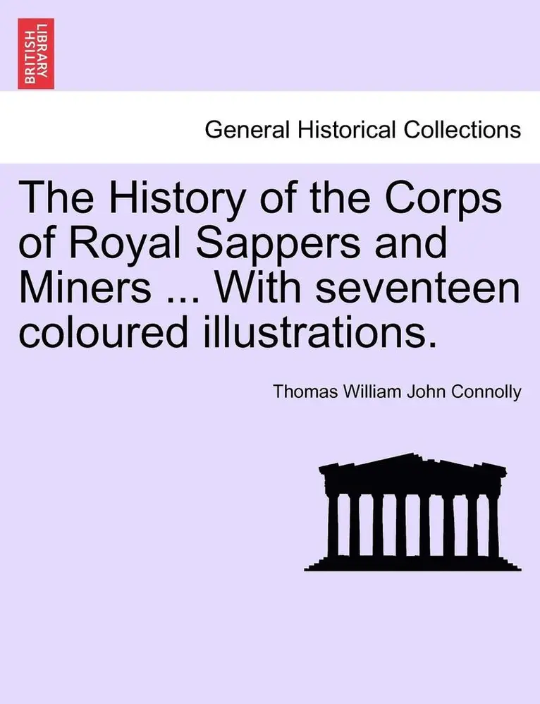 Thomas William John Connolly - History of the Corps of Royal Sappers and Miners ... with Seventeen Coloured Illustrations. Vol. II., Häftad. Tillgänglighet: Lägg i varukorg