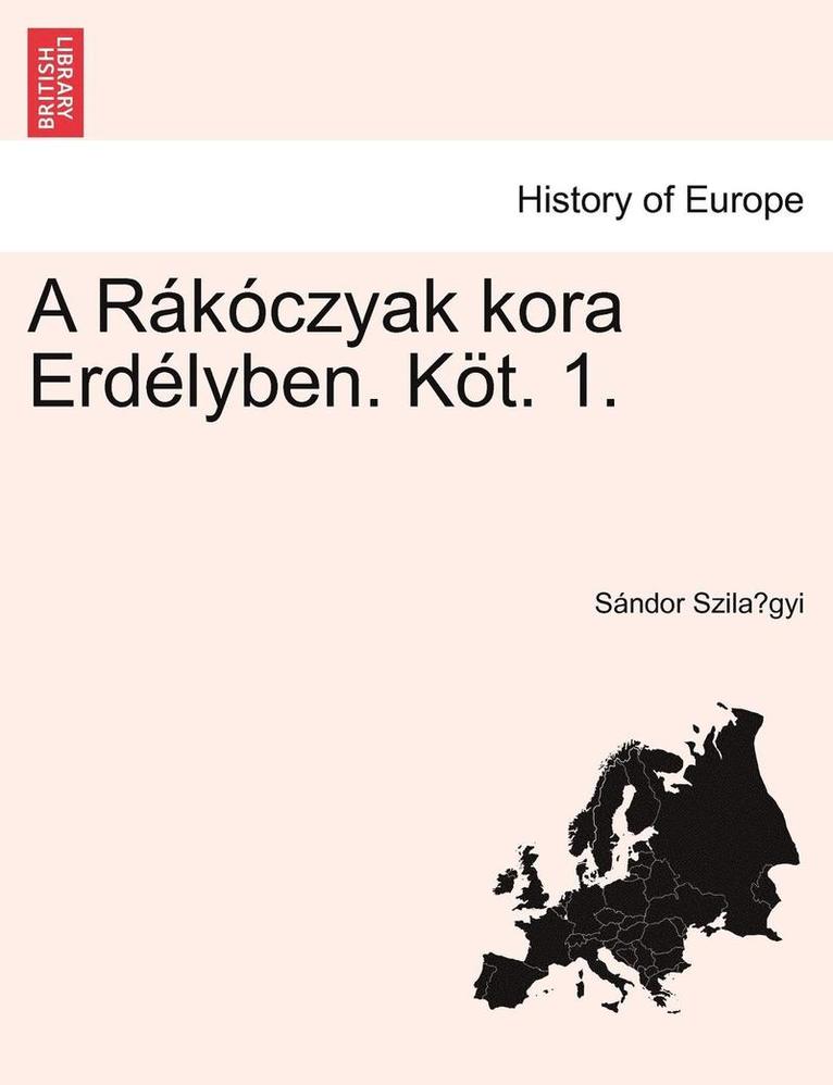 Sandor Szilágyi - R�k�czyak Kora Erd�lyben. K�t. 1., Häftad. Tillgänglighet: Lägg i varukorg