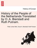 History of the People of the Netherlands Translated by O. A. Bierstadt and Ruth Putnam. Part III
