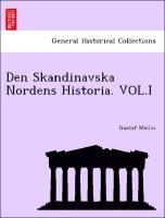 Den Skandinavska Nordens Historia. Vol.I