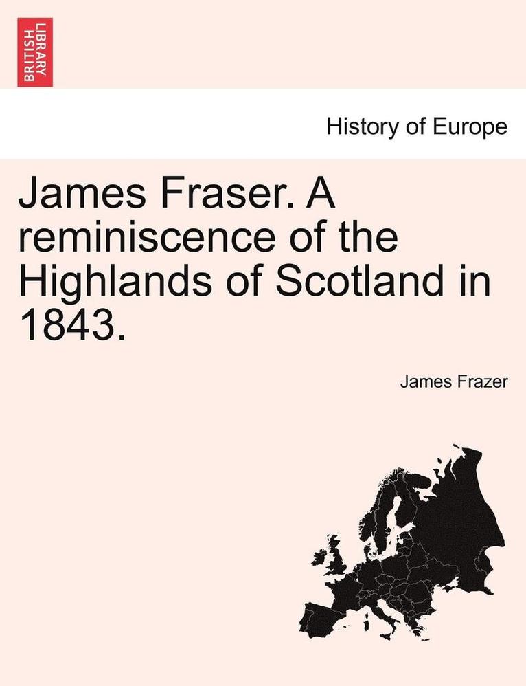 James Frazer - James Fraser. a Reminiscence of the Highlands of Scotland in 1843., Häftad. Tillgänglighet: Lägg i varukorg