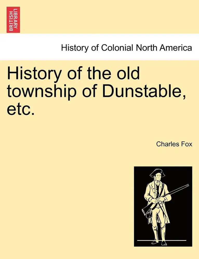 Fox Charles - History of the Old Township of Dunstable, Etc., Häftad. Tillgänglighet: Lägg i varukorg