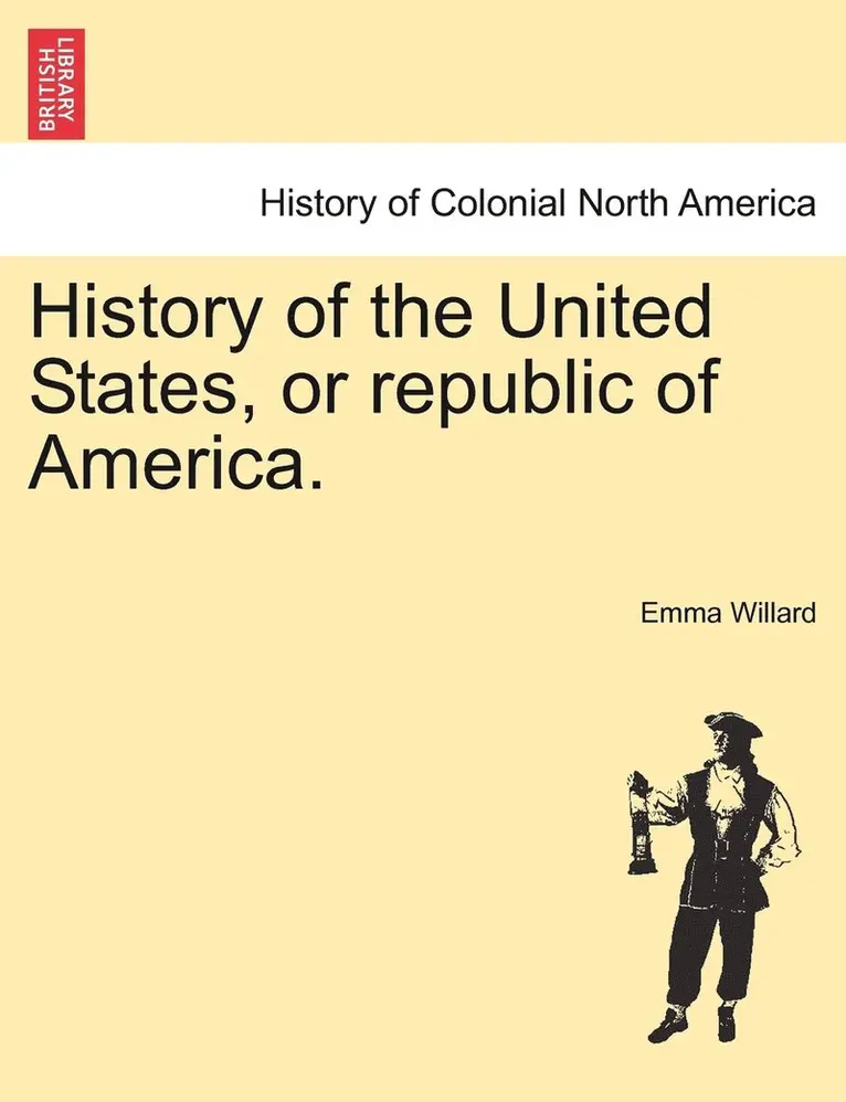 Emma Willard - History of the United States, or republic of America., Häftad. Tillgänglighet: Lägg i varukorg