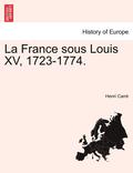 La France Sous Louis XV, 1723-1774.