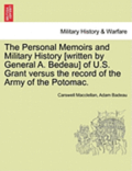 The Personal Memoirs and Military History [Written by General A. Bedeau] of U.S. Grant Versus the Record of the Army of the Potomac.