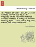 The Assault on Stony Point, by General Anthony Wayne, July 16, 1779. Prepared for the New York Historical Society, and Read at Its Regular Monthly Meeting, April 1, 1862, with a Map, Fac-Similes, and