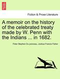 A Memoir on the History of the Celebrated Treaty Made by W. Penn with the Indians ... in 1682.